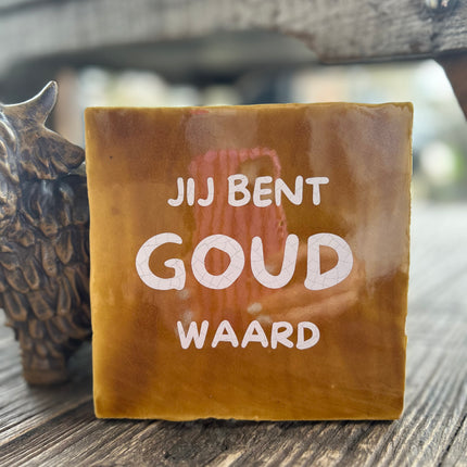 Tegeltje met tekst Jij bent goud waard
