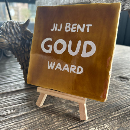 Tegeltje met tekst Jij bent goud waard