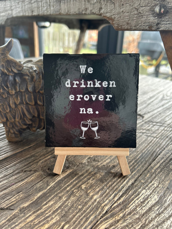 Tegeltje We drinken erover na