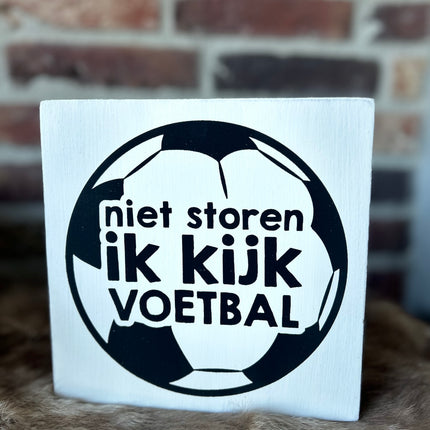Tekstblok 18x18cm Niet storen ik kijk voetbal wit