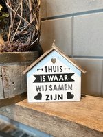 Tekstbord huisje Thuis is waar wij samen zijn